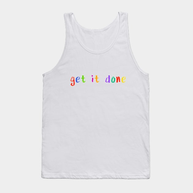 get it done Tank Top by NSFWSam